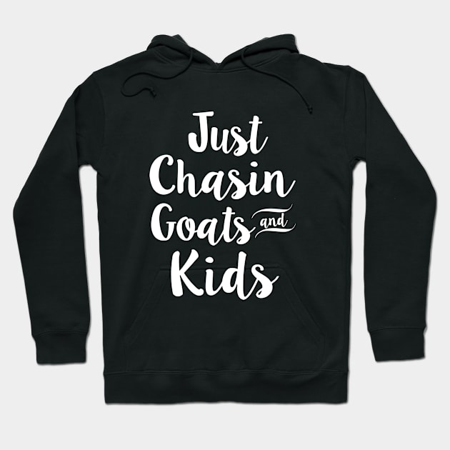 Just Chasin Goats And Kids Daughter Hoodie by erbedingsanchez